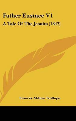 Father Eustace V1: A Tale of the Jesuits (1847) by Frances Milton Trollope image