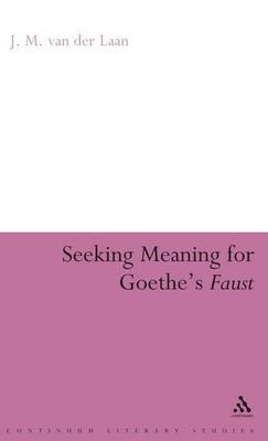 Seeking Meaning for Goethe's Faust by J.M. Van Der Laan image