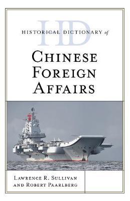 Historical Dictionary of Chinese Foreign Affairs by Lawrence R Sullivan image
