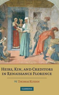 Heirs, Kin, and Creditors in Renaissance Florence by Thomas Kuehn image
