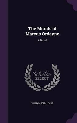 The Morals of Marcus Ordeyne by William John Locke image
