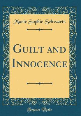 Guilt and Innocence (Classic Reprint) by Marie Sophie Schwartz image