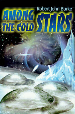 Among the Cold Stars by Robert John Burke image
