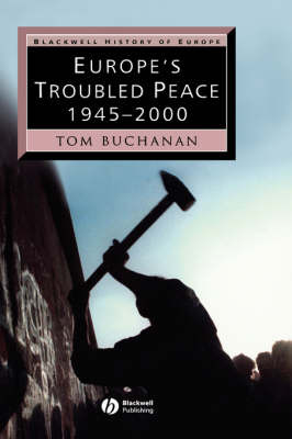 Europe's Troubled Peace: 1945-2000 on Hardback by Tom Buchanan