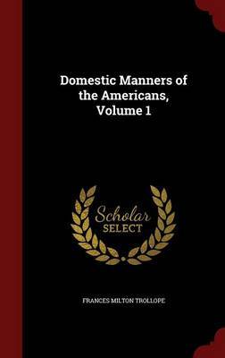 Domestic Manners of the Americans; Volume 1 by Frances Milton Trollope image