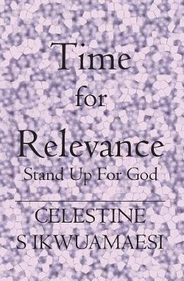 Time For Relevance by Celestine S. Ikwuamaesi image
