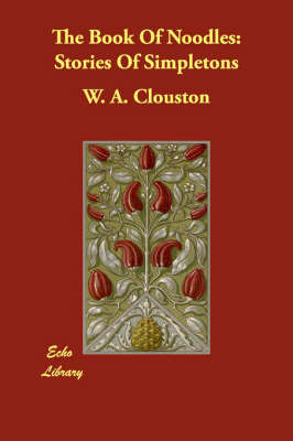 The Book Of Noodles: Stories Of Simpletons by W.A. Clouston image