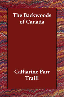 The Backwoods of Canada by Catharine Parr Traill image