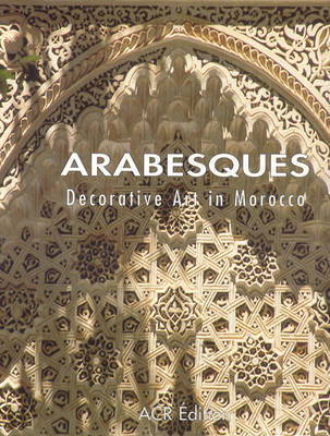 Arabesques: Decorative Art in Morocco on Hardback by Jean-Marc Castera