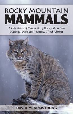 Rocky Mountain Mammals by David M Armstrong