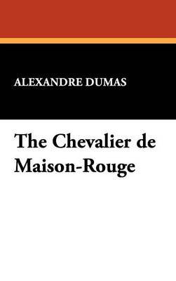 The Chevalier de Maison-Rouge on Hardback by Alexandre Dumas