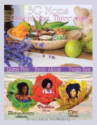 3g Moms One Recipe, Three Ways by Bernice Lakota image