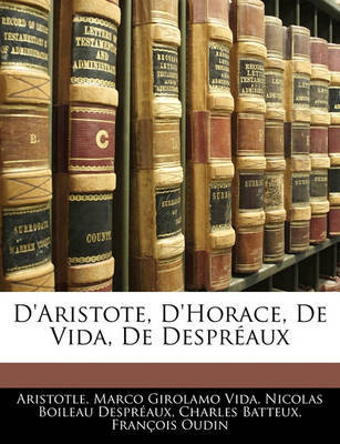 D'Aristote, D'Horace, de Vida, de Despraux on Paperback by * Aristotle