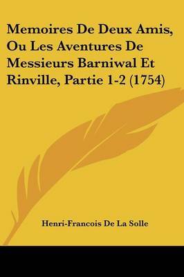 Memoires De Deux Amis, Ou Les Aventures De Messieurs Barniwal Et Rinville, Partie 1-2 (1754) by Henri-Francois De La Solle image