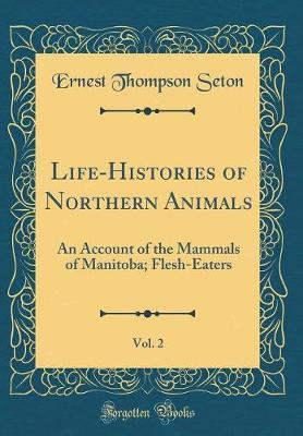 Life-Histories of Northern Animals, Vol. 2 by Ernest Thompson Seton image