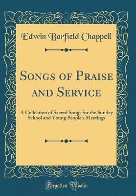 Songs of Praise and Service by Edwin Barfield Chappell image