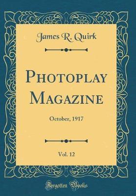Photoplay Magazine, Vol. 12 by James R Quirk image