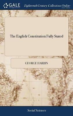 The English Constitution Fully Stated by George Harbin image