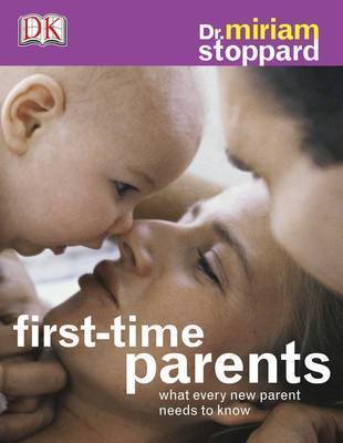 First Time Parents: What Every New Parent Needs to Know by Miriam Stoppard image