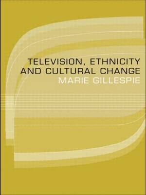 Television, Ethnicity and Cultural Change by Marie Gillespie image
