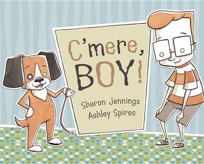 C'Mere, Boy! by Sharon Jennings image