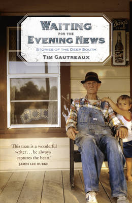 Waiting for the Evening News: Stories of the Deep South by Tim Gautreaux image