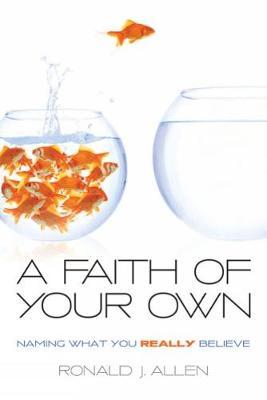 A Faith of Your Own by Ronald J Allen image