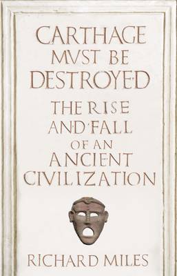 Carthage Must Be Destroyed on Hardback by Richard Miles