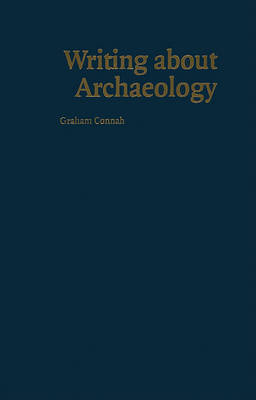 Writing about Archaeology on Hardback by Graham Connah