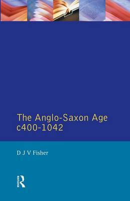 The Anglo-Saxon Age c.400-1042 by D. J. V. Fisher image