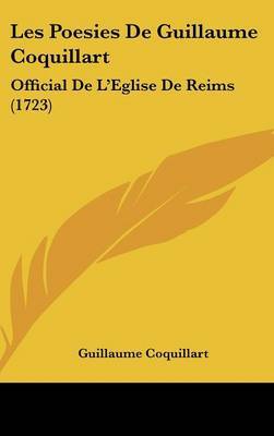 Les Poesies De Guillaume Coquillart: Official De L'Eglise De Reims (1723) by Guillaume Coquillart image