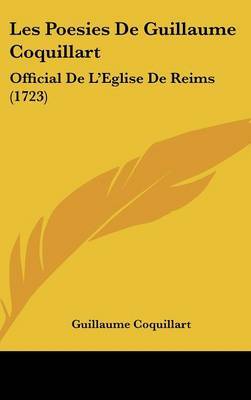 Les Poesies De Guillaume Coquillart: Official De L'Eglise De Reims (1723) on Hardback by Guillaume Coquillart