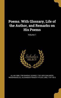 Poems. with Glossary, Life of the Author, and Remarks on His Poems; Volume 1 on Hardback by Allan 1686-1758 Ramsay