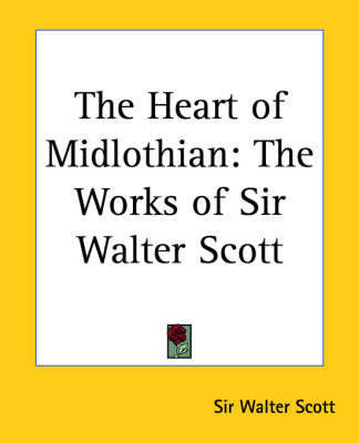 The Heart of Midlothian: The Works of Sir Walter Scott on Paperback by Sir Walter Scott