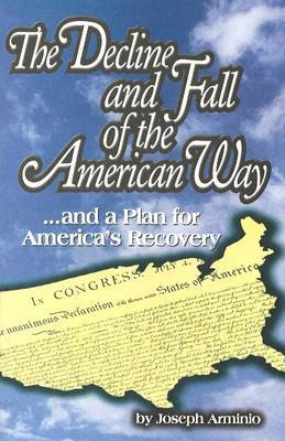 Decline and Fall of the American Way: ... and a Plan for America's Recovery by Joseph Arminio image