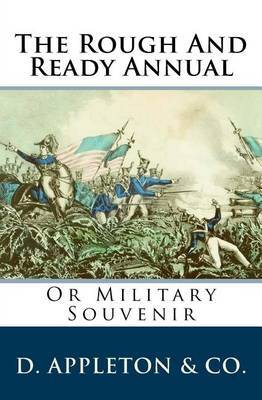 The Rough and Ready Annual: Or Military Souvenir on Paperback by D Appleton & Co