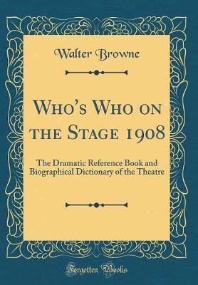 Who's Who on the Stage 1908 by Walter Browne image