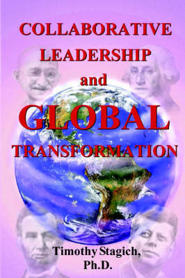 Collaborative Leadership and Global Transformation by Timothy Stagich image