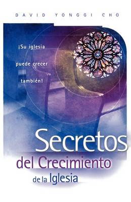LOS Secretos Del Crecimiento De UNA Iglesia (Secrets of Church Growth) by David Yonggi Cho image