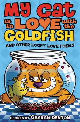 My Cat is in Love with The Goldfish and Other Loopy Love Poems by Graham Denton image