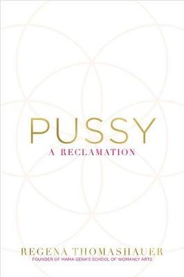 Pussy by Regena Thomashauer