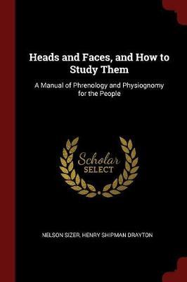Heads and Faces, and How to Study Them by Nelson Sizer image