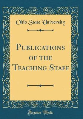Publications of the Teaching Staff (Classic Reprint) by Ohio State University image