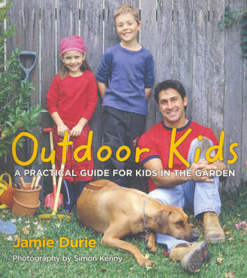 Outdoor Kids: A Practical Guide for Kids in the Garden: Bk.2 by Jamie Durie image