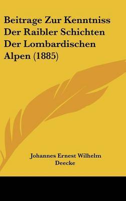 Beitrage Zur Kenntniss Der Raibler Schichten Der Lombardischen Alpen (1885) by Johannes Ernest Wilhelm Deecke image