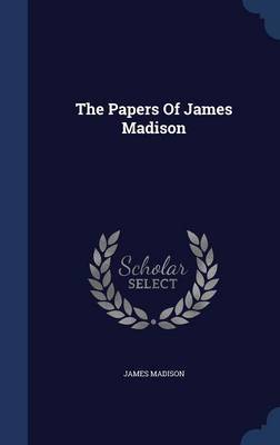 The Papers of James Madison by James Madison image
