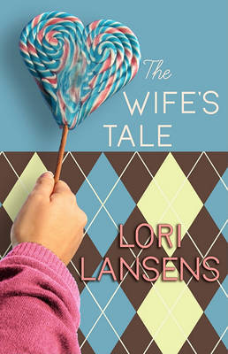 The Wife's Tale on Hardback by Lori Lansens