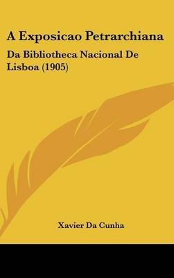 A Exposicao Petrarchiana: Da Bibliotheca Nacional de Lisboa (1905) by Xavier da Cunha image