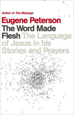 The Word Made Flesh by Eugene Peterson image