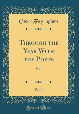 Through the Year with the Poets, Vol. 5 by Oscar Fay Adams image